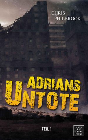 [Adrians Untote 01] • Adrians Untote · Zombie Thriller